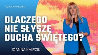 DLACZEGO NIE SŁYSZĘ DUCHA ŚWIETEGO? - Joanna Kmiecik