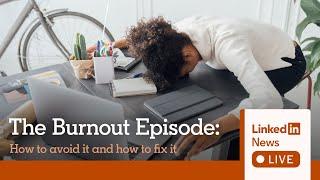 LinkedIn News Live: Burnout