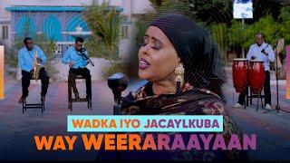 HEESTA WADKA IYO JACAYLKUBA WAY I WEERARAYAAN || CAASHA KIIN CILMI || ASTAAN MUSIC 2024.