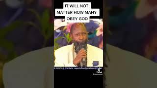 IT DOESN'T MATTER HOW MANY WILL OBEY GOD - PROPHET DR.OWUOR