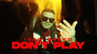 Ivan Greko - Don't Play (Official Music Video)