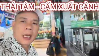 Thái Tâm Bị Cấm Xuất Cảnh