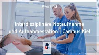 Interdisziplinäre Notaufnahme und Aufnahmestation | UKSH | Campus Kiel | #wirsind die INA