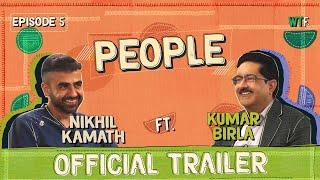 Ep.5 Trailer | People by WTF: Nikhil Kamath & Kumar Birla