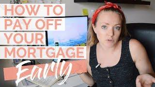 How To Pay Off Your Mortgage EARLY