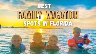 The Best Places in Florida for Your Next Family Vacation - 6 Top Family Vacation Spots in Florida