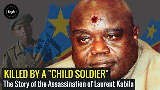 Killed by Former Child Soldier - Story of the Assassination of Laurent Desire Kabila