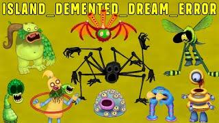 island_demented_dream_ERROR: All Fanmade Monsters (My Singing Monsters)