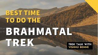 Best Time To Do The Brahmatal Trek | Indiahikes | Trek Talk With Vishnu Benne