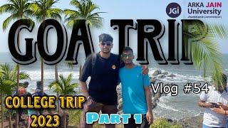 Arka Jain University | Finally Goa Trip successfull  | College Trip | Maza aa gya  PART 1 #goa