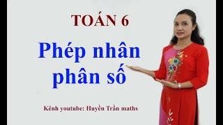 Toán 6: Phép nhân phân số (Huyền Trần maths)