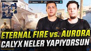 ETERNAL FIRE vs. AURORA MAJOR RMR MAÇI FULL! CALYX ACAYİP PERFORMANS SERGİLİYOR! BU MAÇ KAÇMAZ! CS2