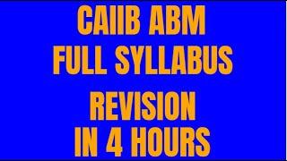 CAIIB ABM || COMPLETE REVISION || 5 HOURS || MUST WATCH || BULLET POINTS || ADVANCE BANK MANAGEMENT