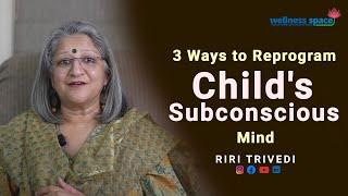 3 Ways to Reprogram your Child's Subconscious Mind