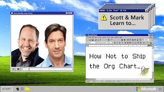 EPISODE 2 - Scott & Mark Learn To...  How Not to Ship the Org Chart