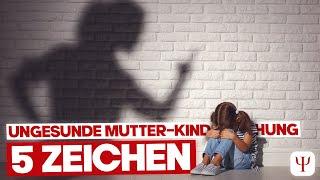 5 ungesunde Mutter- Kind- Beziehungen, die DICH ein Leben lang prägen!