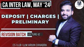 DAY 12 | LAW MAY 24 CA INTER REVISION | DEPOSIT | CHARGES | PRELIMINARY | ARJUN CHHABRA |