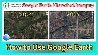 Google Earth historical imagery | How to use google earth | GIS & RS Made Easy