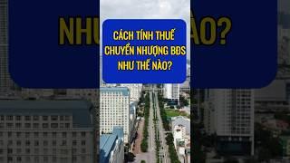 Cách tính thuế chuyển nhượng bất động sản? #tintuc24h