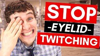 Twitching Eyelid? - 7 Easy Tips on How to Stop Eye Twitching