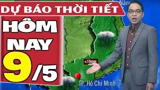 Dự báo thời tiết hôm nay mới nhất ngày 9/5 | Dự báo thời tiết 3 ngày tới