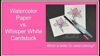 Quick Crafting Tip - Watercolor Paper vs. Whisper White Cardstock