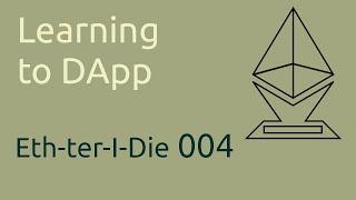 Learning to DApp: Eth-ter-I-Die: 004: The same but better