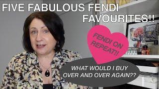 FIVE FABULOUS FENDI FAVOURITES | LUXURY I WOULD BUY AGAIN & AGAIN... AND I HAVE!!