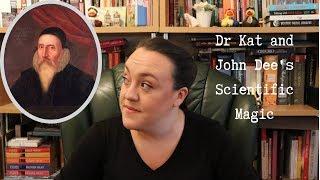 Dr Kat and John Dee's Scientific Magic