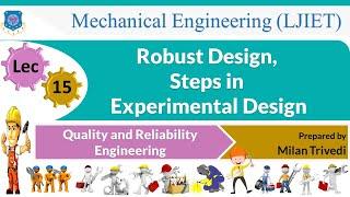 L 15 Robust Design,Steps in Experimental Design I Quality and Reliability Engineering I Mechanical