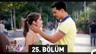 Adını Feriha Koydum 25. Bölüm HD