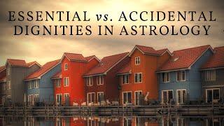 Essential vs. Accidental Dignities in Astrology