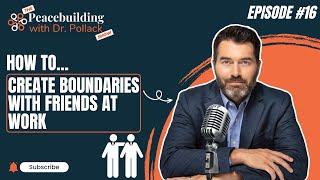 Navigating Friendships In The Workplace: Setting Healthy Boundaries | Dr. Pollack's Guide Ep.16