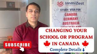 CHANGING YOUR SCHOOL OR PROGRAM IN CANADA | Fully Explained | ImmiZest Immigration