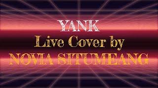 YANK - Live Cover by Novia Situmeang ‐ Lyrics