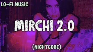 NIGHTCORE - MIRCHI 2.0 (SPEED UP)