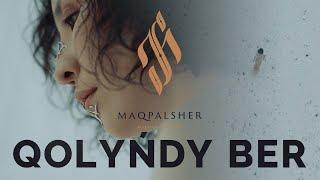 MAQPALSHER - QOLYŃDY BER (Official Music Video)