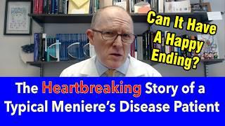 The Heartbreaking Story of a Typical Meniere's Disease Patient (worse than cancer, Alzheimer’s?)