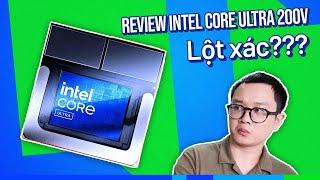 Review Intel Core ULTRA 200V: LỘT XÁC!!?