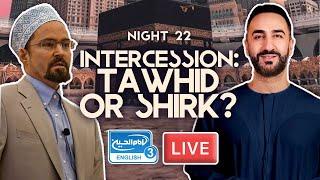 22. Intercession: Tawhid or Shirk? | Sayed Ammar Nakshawani | Holy Ramadan 2024/1445