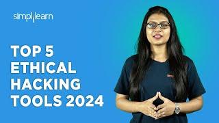 Top 5 Ethical Hacking Tools 2024 | Ethical Hacking Tools and Uses | Ethical Hacking | Simplilearn