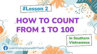 Lesson 2: How to count from 1 to 100 | Southern Vietnamese for Beginners