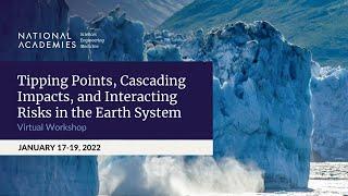 Day 1: Workshop on Tipping Points, Cascading Impacts, and Interacting Risks in the Earth System