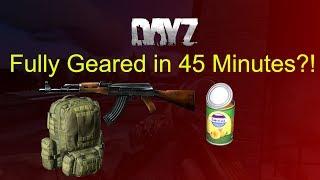 DayZ  - How to get fully Geared in 45 Minutes!