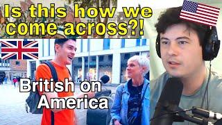 American Reacts What Do British Think of America?