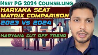 Haryana PG Counselling 2024 : seat matrix comparison & cutoff Trends / what is new in seat matrix