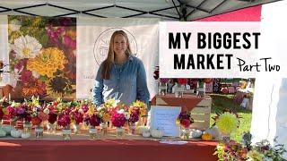 My Biggest Market Yet!! PART TWO : Harvesting Arranging & Selling Cut Flowers at the Farmer's Market