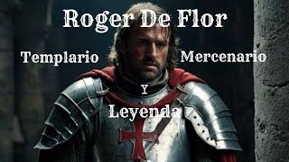 Roger de Flor: Templario, Mercenario y Leyenda