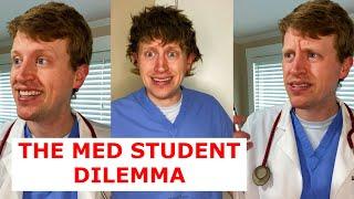 The Medical Student Dilemma