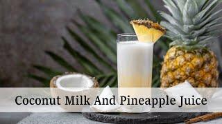 Delicious Tropical Drink: Coconut Milk And Pineapple Juice Recipe